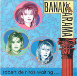 Bananarama - Robert De Niro´s Waiting / Push!