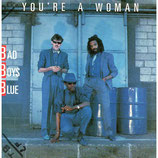 Bad Boys Blue - You´re A Woman / You´re A Woman (instrumental)