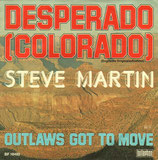 Steve Martin - Desperado / Outlaws Got To Move