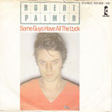 Robert Palmer - Some Guys Have All The Luck / Too Good To Be true