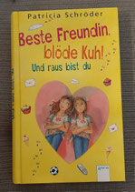 Beste Freundin - blöde Kuh - Und raus bist du