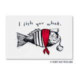 FM0645 Magnet - I fish you what.
