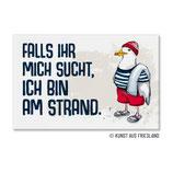 FM0742 Magnet - Falls ihr mich sucht,..