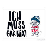 PK0748 Postkarte Ich muss gar nix!