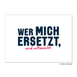 PK0793 Postkarte Wer mich ersetzt, wird enttäuscht.