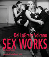 Volcano, Del LaGrace: Sex Works