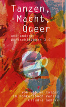 Casper, Sigrun: Macht, Tanzen, Queer und andere Wortschätzchen 3.0