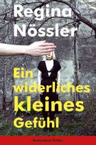 Nössler, Regina: Ein widerliches kleines Gefühl