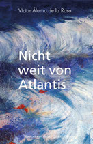 Alámo de la Rosa, Victor: Nicht weit von Atlantis