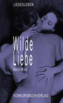 Rick, Karin: Wilde Liebe