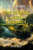 Tom Hennessy et les exilés de l’Atlantide - Elsa Caramia