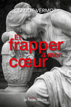 Et frapper à mon cœur - Claude Vermot
