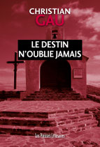 Le destin n’oublie jamais - Christian Gau