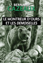 Le montreur d’ours et les Demoiselles - Bernard Cazeaux