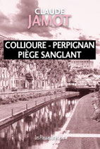Collioure - Perpignan piège sanglant - Claude Jamot