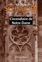 L’incendiaire de Notre-Dame - Sylvia Schneider