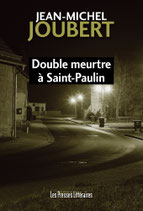 Double meurtre à Saint-Paulin - Jean-Michel Joubert