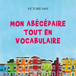 Mon abécédaire tout en vocabulaire - Victoire May
