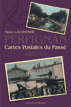 Perpignan cartes postales du passé 1900-1914 - Pierre Lauvernier