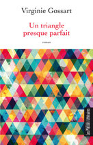 Un triangle presque parfait - Virginie Gossart