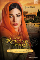 Die Retterin von Susa - Esther - eine Liebesgeschichte (Joan Wolf)