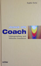 Jesus als Coach - Lebensgestaltung nach biblischen Grundsätzen