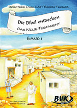 Die Bibel entdecken - Band 1: Das Neue Testament (Dorothee Pakulat / Sonja Thomas)