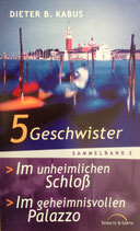 5 Geschwister, Sammelband 2, im unheimlichen Schloss, im geheimnisvollen Palazzo (Dieter B. Kabus)