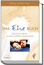 Das Ehe - Buch, Schritt für Schritt zu einer erfüllten Partnerschaft (Nicky & Sila Lee)