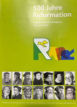 500 Jahre Reformation - Prägende Menschen und Ereignisse: Rück- und Ausblick (Evangelischer Kirchenbote des Kantons Thurgau, Dossier 500 Jahre Reformation)