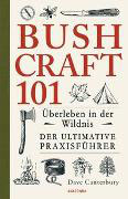 BUSHCRAFT 101 Survival Praxisführer