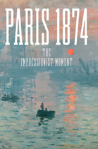 PARIS 1874: THE IMPRESSIONIST MOMENT