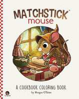 Morgan O'Brien - Matchstick Mouse: A Cookbook Coloring Book