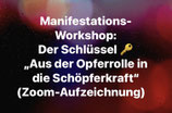 Workshop (Aufzeichnung): "Der Schlüssel => Aus der Opferrolle in die Schöpferkraft"