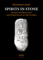 Spirits in Stone. Menhir, Menhir Statues and Other Images of the Invisible - Atelier Monographs XX -Language: English