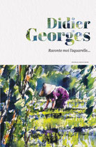 Didier GEORGES, Raconte-moi l'aquarelle...