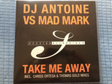 DJ Antione vs. Mad Mark, Take Me Away / Maxi-Single / ch