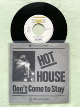 Hot House, Don't Come To Stay