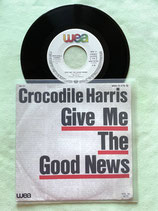 Crocodile Harris, Give Me The Good News