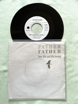 Father Father, Love, Life And Life Loving