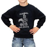 Fussball was sonst?! Sweatshirt