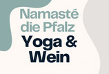 Namasté die Pfalz - Yoga & Wein --- 24. bis 26. Oktober 2025