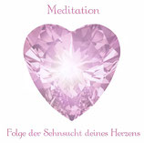 Meditation "Folge der Sehnsucht deines Herzens"