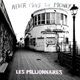 LP/CD Les Millionnaires - Never Mind The Money