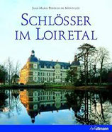 Jean-Mari Perouse de Montclos: Schlösser im Loiretal