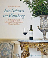 Solvi dos Santos: Ein Schloss im Weinberg - Wohnkultur und Lebensstil französischer Winzerfamilien