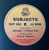 Subjects – Pipe & Slippers / Murder / I Need You