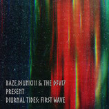baze​.​djunkiii & THE D3VI7 present DIURNAL TIDES: First Wave