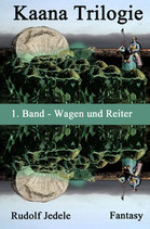 Kaana Trilogie Band 01: Wagen und Reiter