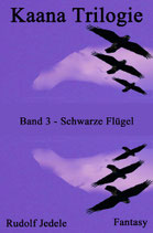 Kaana Trilogie Band 03: Schwarze Flügel